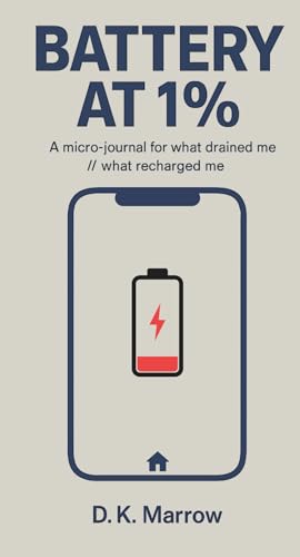 BATTERY AT 1%: A micro-journal for what drained me / what recharged me.